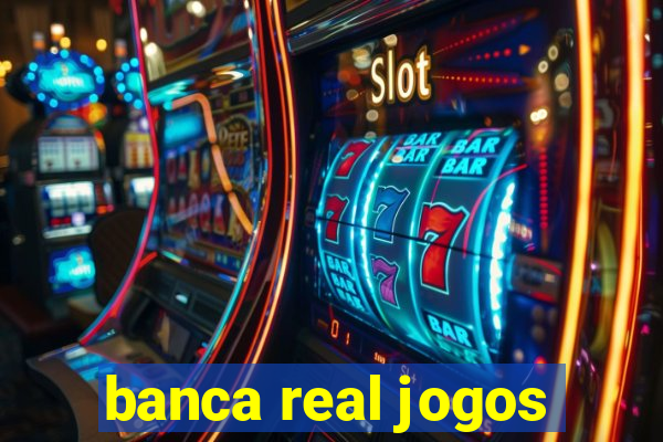 banca real jogos