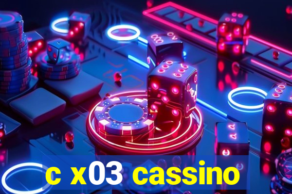 c x03 cassino