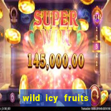 wild icy fruits slot free play