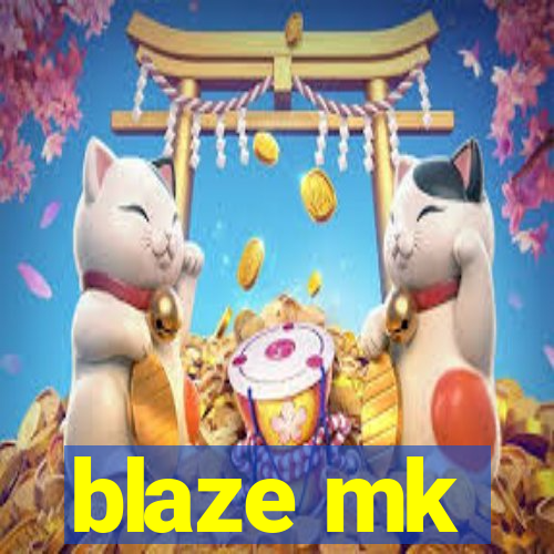 blaze mk