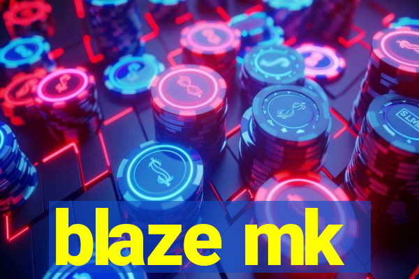 blaze mk