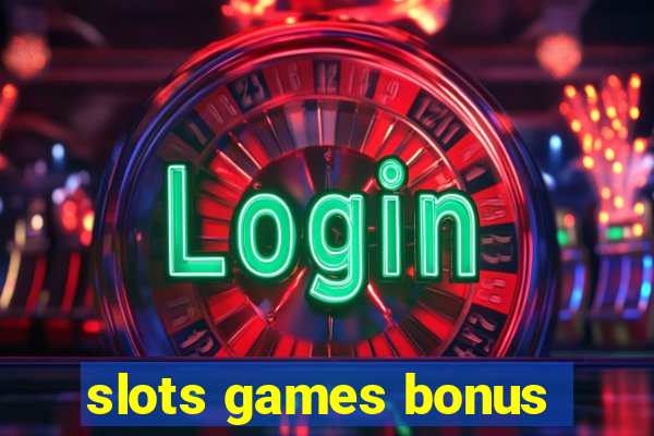 slots games bonus