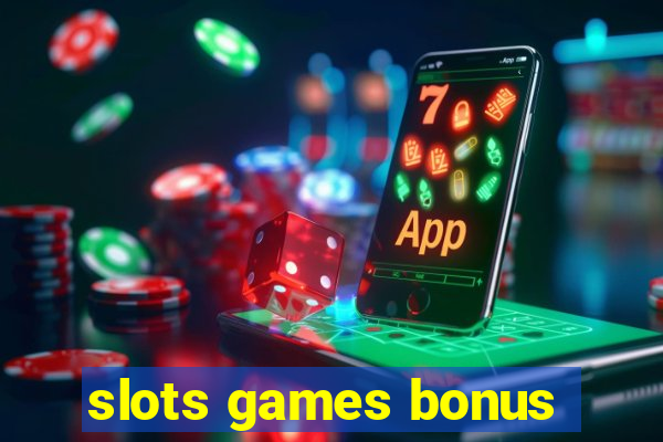 slots games bonus