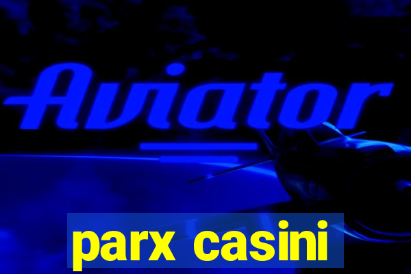 parx casini