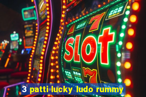 3 patti lucky ludo rummy