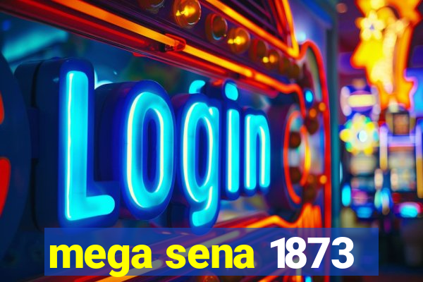 mega sena 1873