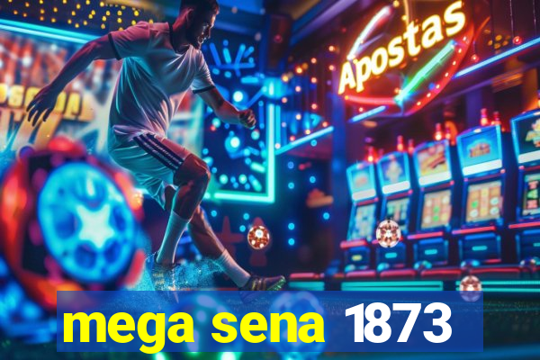 mega sena 1873