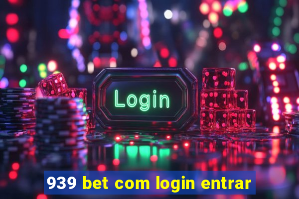 939 bet com login entrar