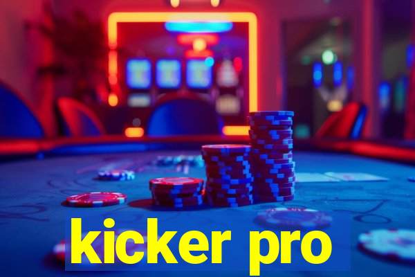 kicker pro