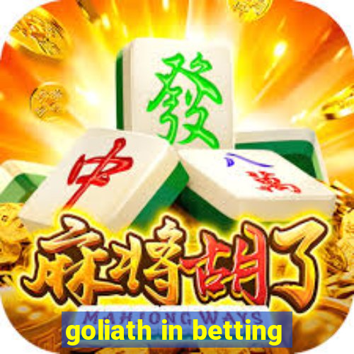 goliath in betting