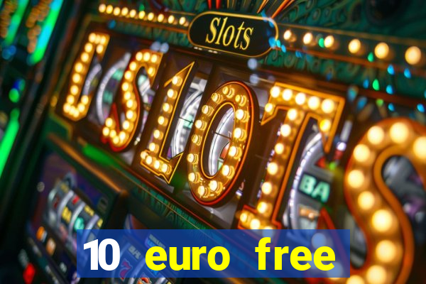 10 euro free mobile casino no deposit