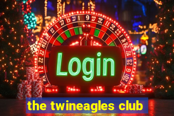 the twineagles club