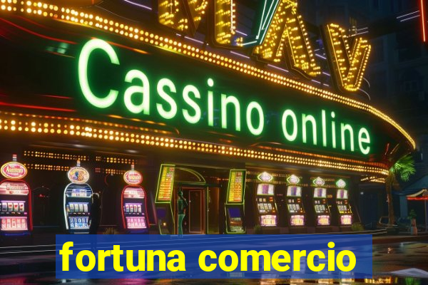 fortuna comercio