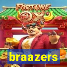 braazers