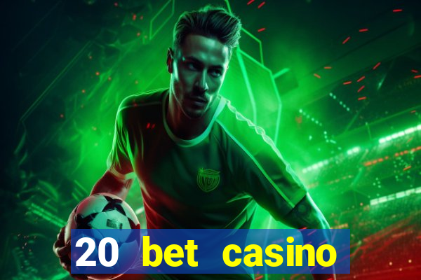 20 bet casino bonus code