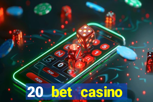 20 bet casino bonus code