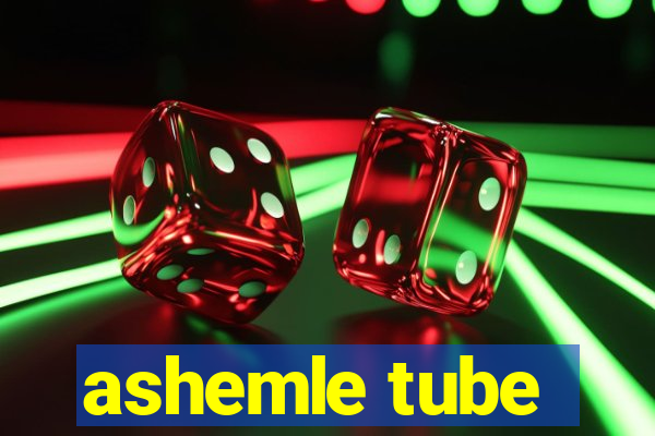 ashemle tube