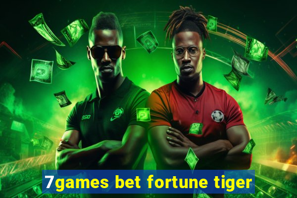 7games bet fortune tiger