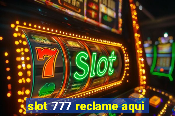 slot 777 reclame aqui