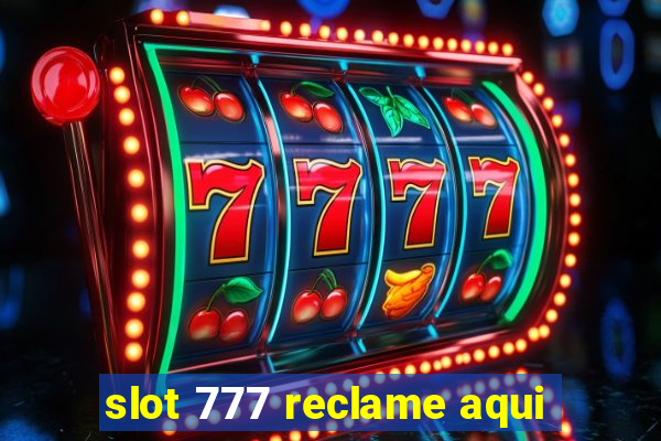 slot 777 reclame aqui