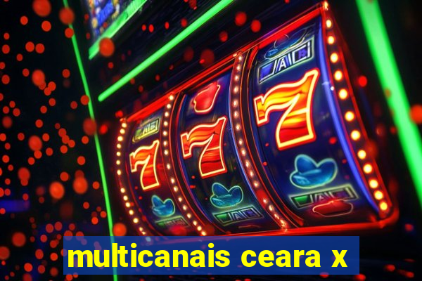 multicanais ceara x