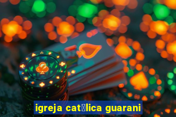 igreja cat贸lica guarani