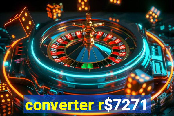 converter r$7271