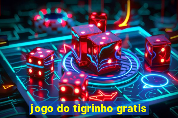 jogo do tigrinho gratis