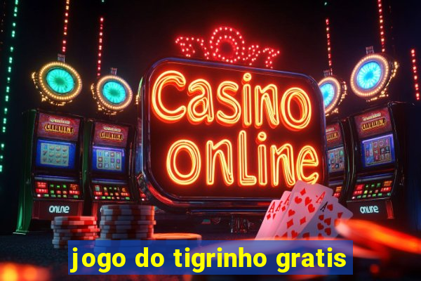 jogo do tigrinho gratis