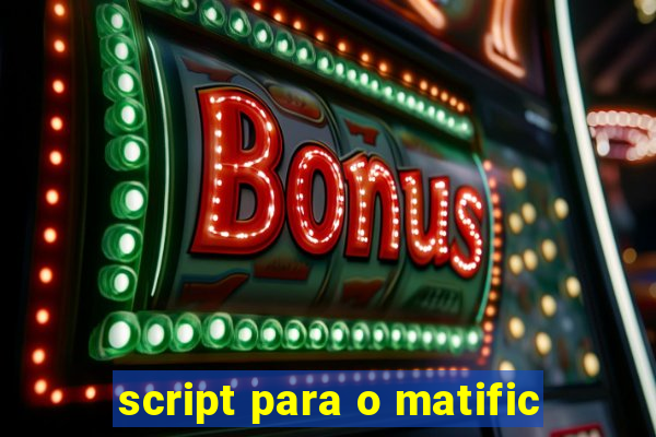 script para o matific