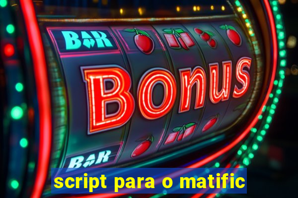 script para o matific