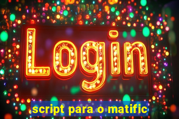 script para o matific