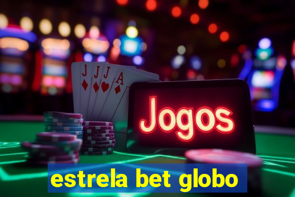 estrela bet globo