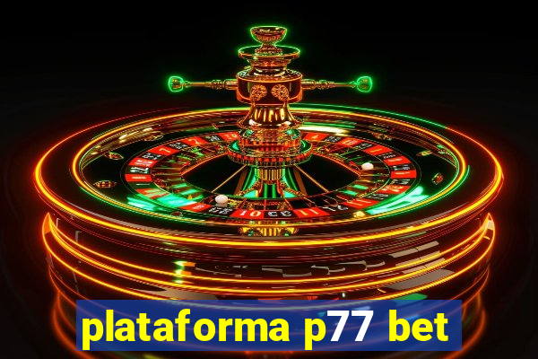 plataforma p77 bet