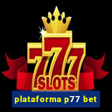 plataforma p77 bet