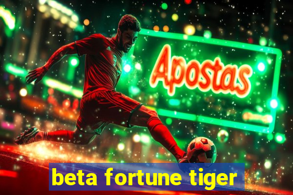 beta fortune tiger