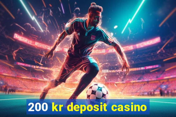 200 kr deposit casino