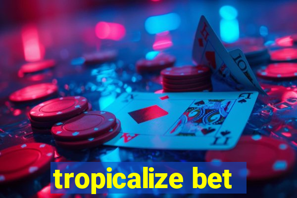 tropicalize bet