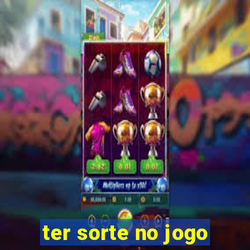 ter sorte no jogo