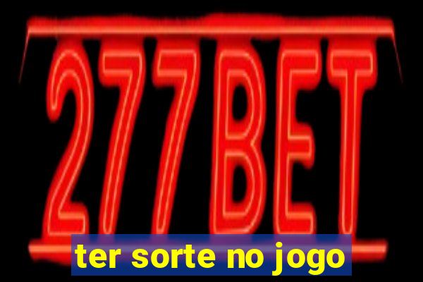 ter sorte no jogo