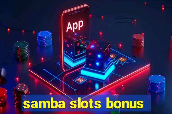 samba slots bonus