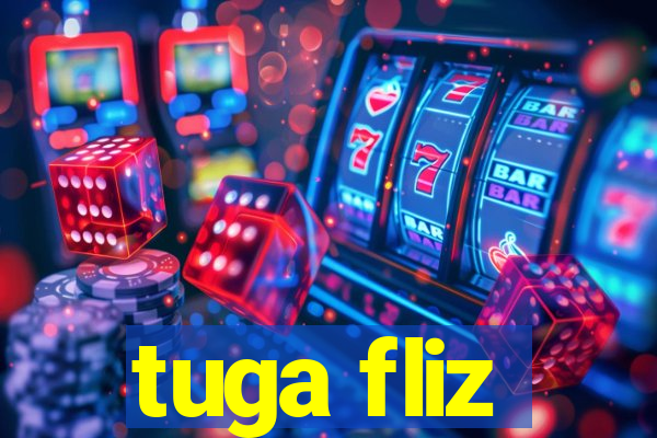 tuga fliz