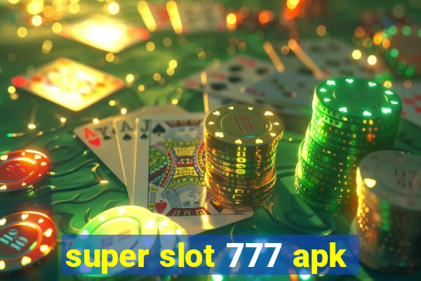 super slot 777 apk