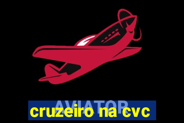 cruzeiro na cvc