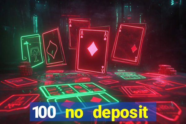 100 no deposit bonus casino 2021