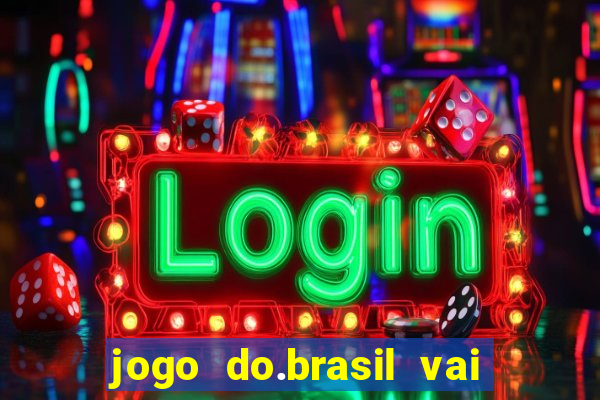 jogo do.brasil vai passar aonde