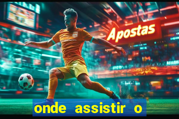 onde assistir o jogo do borussia dortmund