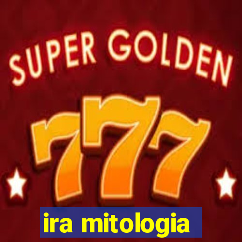 ira mitologia