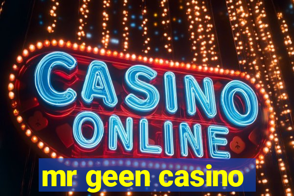 mr geen casino