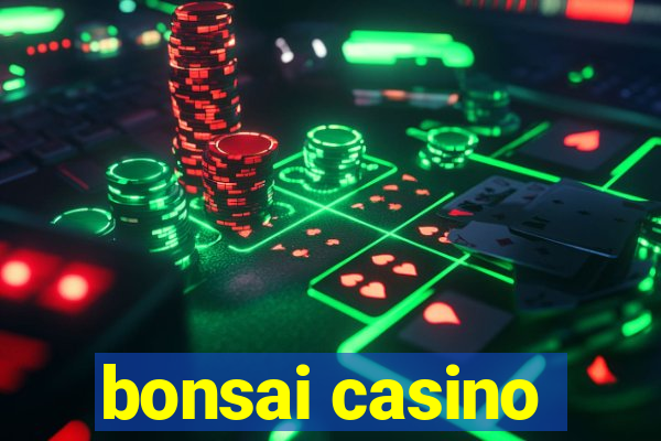 bonsai casino